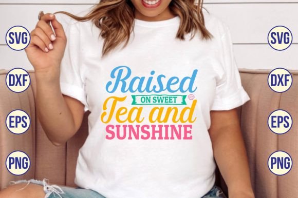 Download Raised on Sweet Tea and Sunshine Svg - Raised on sweet tea and sunshine svg Collection